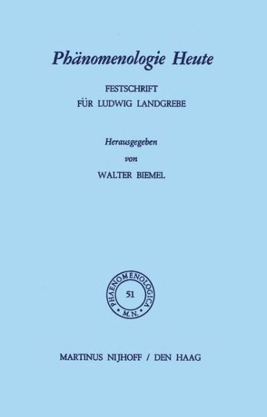 Cover for W Biemel · Phanomenologie Heute: Festschrift fur Ludwig Landgrebe - Phaenomenologica (Paperback Book) [Softcover reprint of the original 1st ed. 1972 edition] (2011)