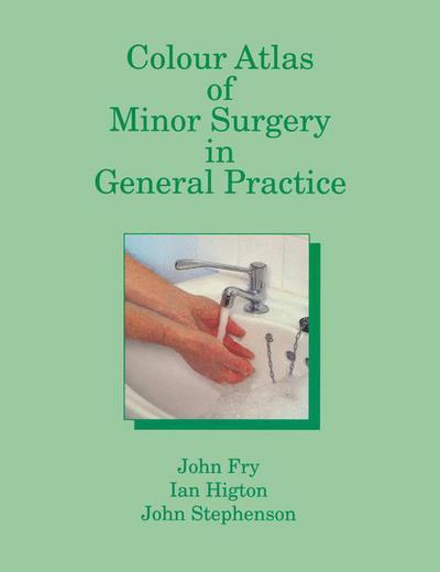 Cover for John Fry · Colour Atlas of Minor Surgery in General Practice (Pocketbok) [Softcover reprint of the original 1st ed. 1990 edition] (2012)