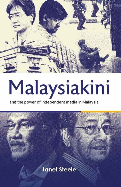 Cover for Janet Steele · Malaysiakini and the Power of Independent Media in Malaysia (Buch) (2023)