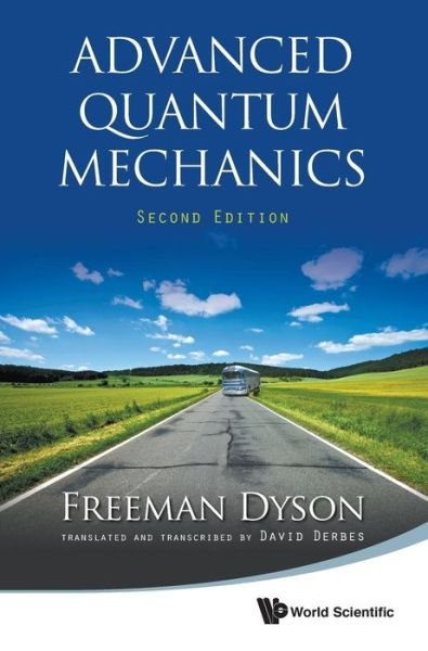 Cover for Dyson, Freeman J (Inst For Advanced Study, Princeton, Usa) · Advanced Quantum Mechanics (Gebundenes Buch) [Second edition] (2011)