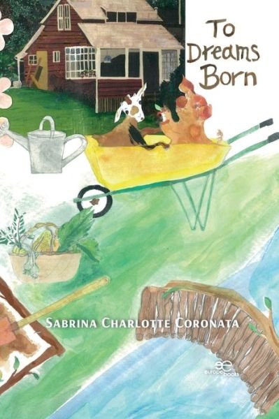 Cover for Sabrina Charlotte Coronata · TO DREAMS BORN - Build Universes (Paperback Book) (2023)