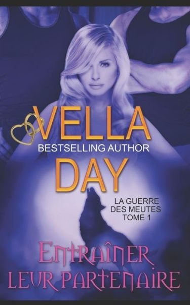 Cover for Vella Day · Entrainer leur partenaire - La Guerre Des Meutes (Paperback Bog) (2022)
