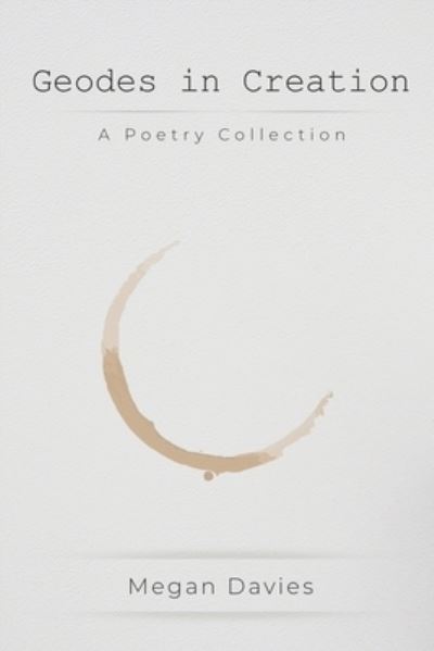 Cover for Megan Davies · Geodes in Creation: A Poetry Collection (Paperback Book) (2022)