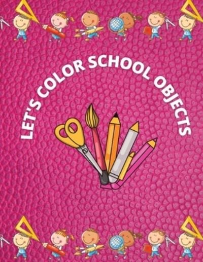 Cover for Emy Publishing · Let's Color School Objects: A coloring and vocabulary book for kids (Paperback Bog) (2021)