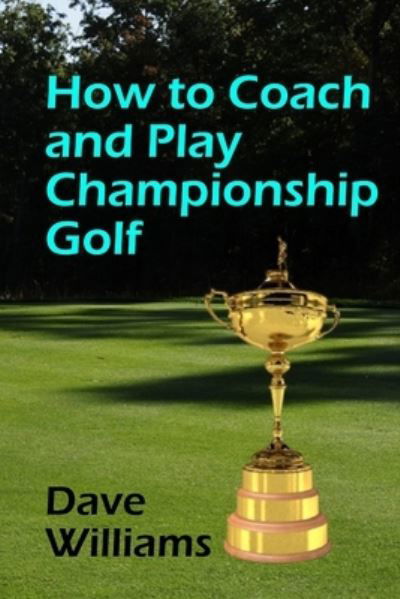 Cover for Dave Williams · How to Coach and Play Championship Golf (Paperback Bog) (2020)
