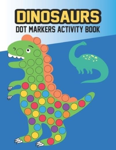 Cover for Mazharul Press · Dinosaurs Dot Markers Activity Book (Paperback Book) (2020)