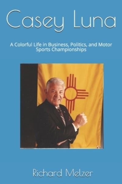 Casey Luna - Richard Melzer - Books - Independently Published - 9798598957400 - February 10, 2021