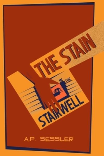 Cover for A P Sessler · The Stain in the Stairwell (Paperback Book) (2017)