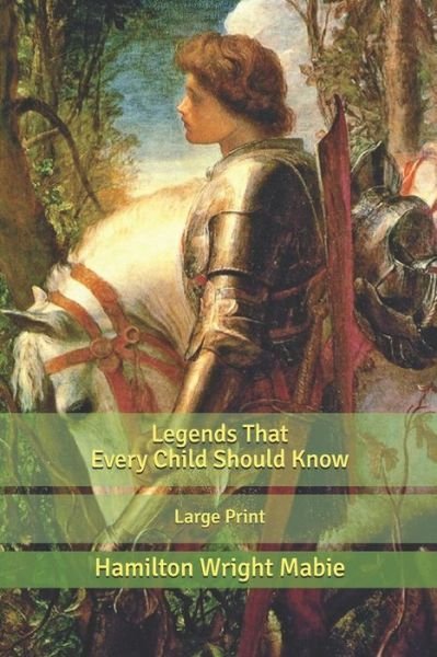 Cover for Hamilton Wright Mabie · Legends That Every Child Should Know (Paperback Book) (2020)