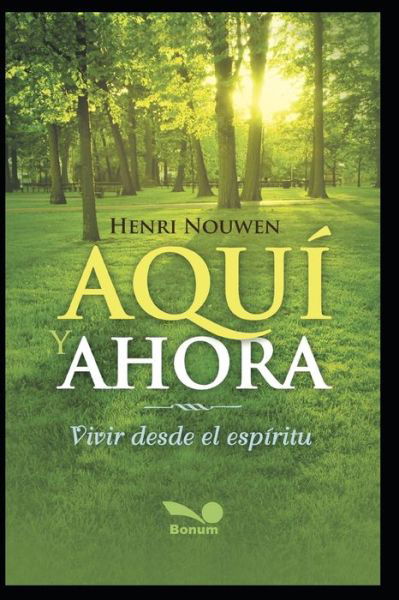 Cover for Henri Nouwen · Aqui Y Ahora: vivir desde el espiritu - Meditacion - Introduccion a la Tecnica; Aprender a Meditar. (Paperback Book) (2020)