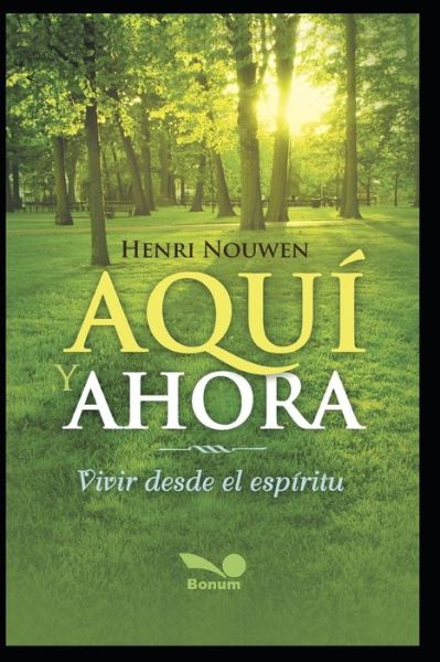 Aqui Y Ahora: vivir desde el espiritu - Meditacion - Introduccion a la Tecnica; Aprender a Meditar. - Henri Nouwen - Livros - Independently Published - 9798646946400 - 19 de maio de 2020