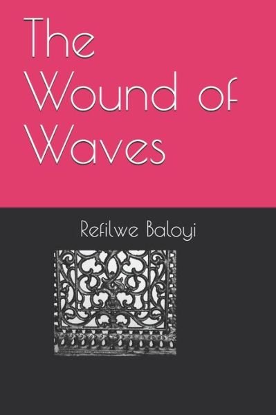 Cover for Refilwe Baloyi · The Wound of Waves (Pocketbok) (2020)