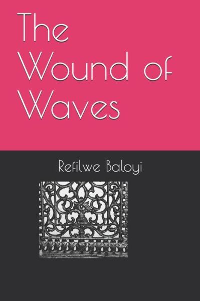 Cover for Refilwe Baloyi · The Wound of Waves (Paperback Book) (2020)