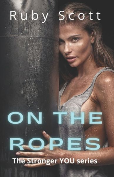 Cover for Ruby Scott · On the Ropes: A Lesbian Romance Novel - The Stronger You (Paperback Book) (2021)