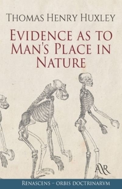 Evidence as to Man's Place in Nature - Thomas Henry Huxley - Książki - Independently Published - 9798725261400 - 20 marca 2021