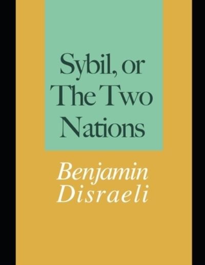 Cover for Benjamin Disraeli · Sybil, or The Two Nations (Taschenbuch) (2021)