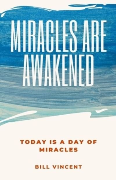 Cover for Bill Vincent · Miracles Are Awakened: Today is a Day of Miracles (Taschenbuch) (2021)