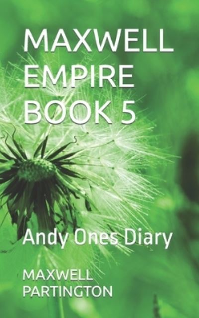 Cover for Maxwell Partington · Maxwell Empire Book 5: Andy Ones Diary - Maxwell Empire Books (Paperback Book) (2021)