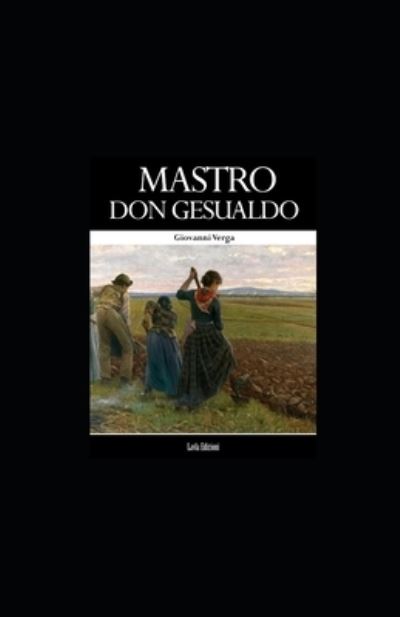 Mastro Don Gesualdo - Giovanni Verga - Książki - Independently Published - 9798804333400 - 17 kwietnia 2022