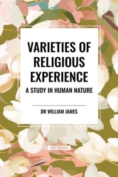 Cover for William James · Varieties of Religious Experience: A Study in Human Nature (Paperback Bog) (2024)