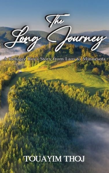 Cover for Touayim Thoj · The Long Journey: A Refugee Boy's Story from Laos to Minessota (Hardcover bog) (2022)