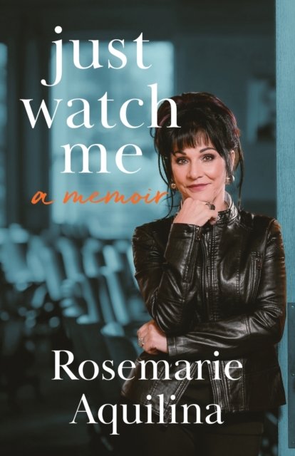 Cover for Rosemarie Aquilina · Just Watch Me (Pocketbok) (2022)