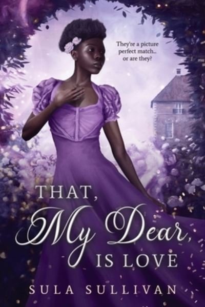 Cover for Sula Sullivan · That, My Dear, Is Love (Book) (2022)