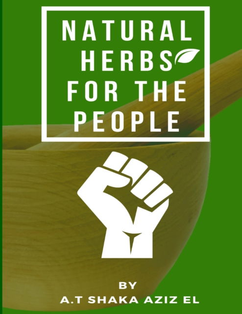 Cover for A T Aziz El · Natural Herbs for the people (Paperback Book) (2022)