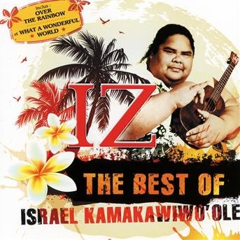 Iz - the Best of - Israel Kamakawiwo'ole - Musik - UNIVERSAL - 0600753330401 - 28 april 2011
