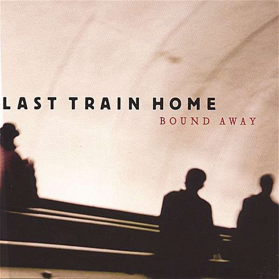 Cover for Last Train Home · Bound Away (CD) (2006)