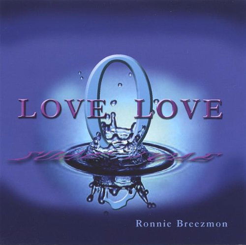 Love O Love - Ronnie Breezmon - Musiikki -  - 0783707155401 - tiistai 9. elokuuta 2005