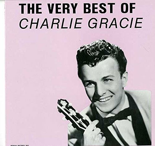 Very Best Of - Charlie Gracie - Muzyka - REVIVAL - 3481573985401 - 11 czerwca 2009