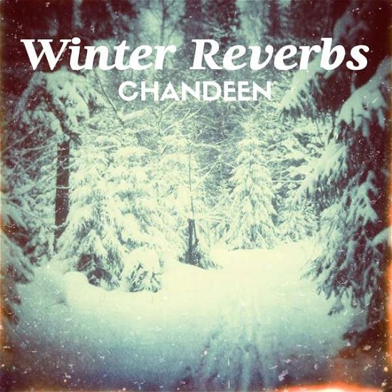 Cover for Chandeen · Winter Reverbs (CD) [Digipak] (2018)
