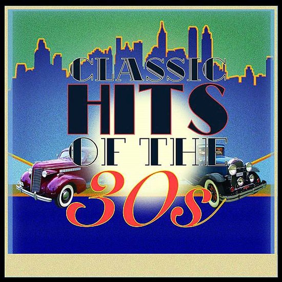 Cover for Classic Hits Of The 30s (CD) (2016)