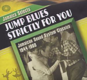 Jamaica Selects Jump Blues Strictly For You- Jamaican Sound System Classics 1944-1960 - V/A - Musik - FANTASTIC VOYAGE - 5055311001401 - 5. januar 2018