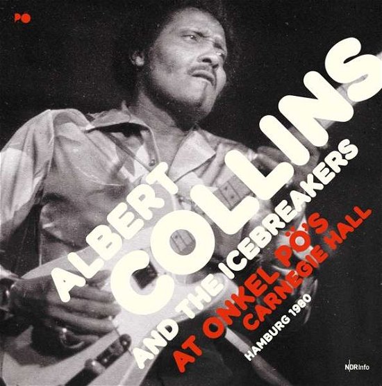 Cover for Collins, Albert &amp; The Icebreakers · At Onkel Po's Carnegie Hall Hamburg 1980 (LP) (2017)