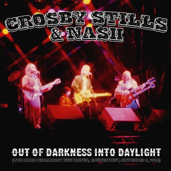 Cover for Crosby Stills &amp; Nash · Out of Darkness into Daylight - Live Radio Broadcast 1986 (CD) (2016)