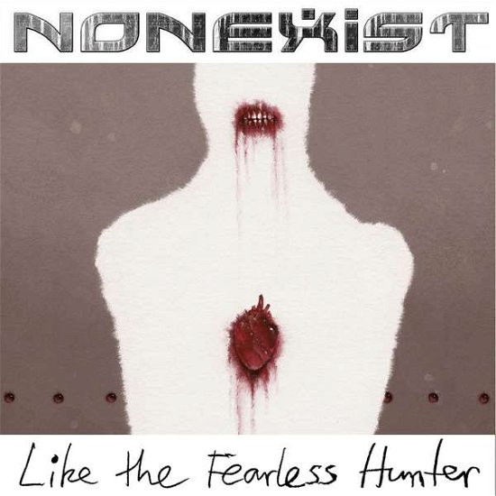 Like The Fearless Hunter - Nonexist - Musik - MIGHTY MUSIC / SPV - 5700907267401 - 28. august 2020