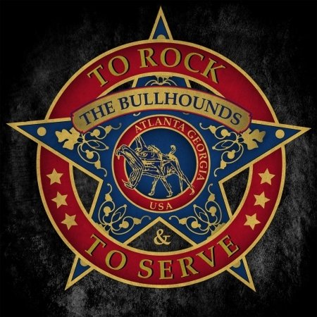 To Rock & to Serve - The Bullhounds - Musikk - ROCKBASTARD RECORDS - 5704766099401 - 17. juni 2016