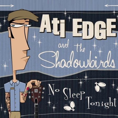 Cover for Ati EDGE and the Shadowbirds · No Sleep Tonight (CD)