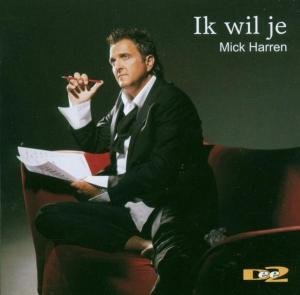Cover for Mick Harren · Ik Wil Je (CD) (2015)
