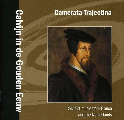 Cover for Camerata Trajectina · Calvijn In De Gouden Globe Klassisk (CD) (2009)