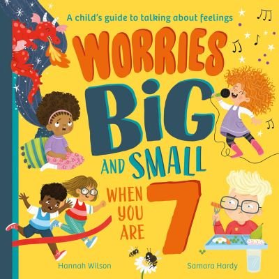 Worries Big and Small When You Are 7 - Hannah Wilson - Bücher - HarperCollins Publishers - 9780008524401 - 13. April 2023