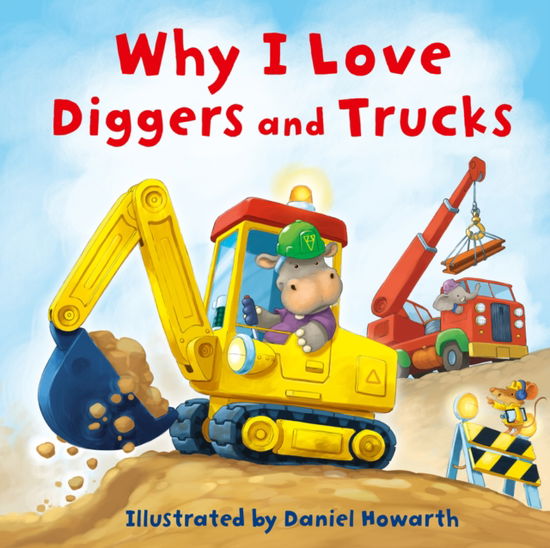 Why I Love Diggers and Trucks -  - Books - HarperCollins Publishers - 9780008595401 - August 29, 2024