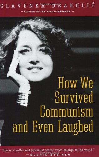 Cover for Slavenka Drakulic · How We Survived Communism &amp; Even Laughed (Paperback Book) [Reprint edition] (2016)