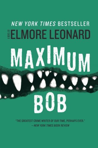 Maximum Bob - Elmore Leonard - Books - HarperCollins - 9780062009401 - September 28, 2010