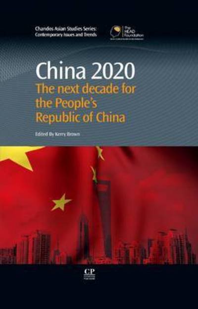 Cover for Kerry Brown · China 2020: The Next Decade for the People's Republic of China - Chandos Asian Studies Series (Pocketbok) (2011)