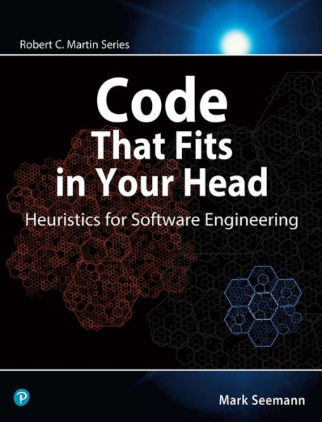 Cover for Mark Seemann · Code That Fits in Your Head: Heuristics for Software Engineering - Robert C. Martin Series (Paperback Book) (2021)