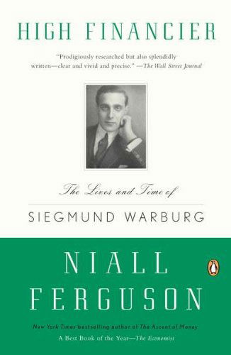 Cover for Niall Ferguson · High Financier: the Lives and Time of Siegmund Warburg (Paperback Book) [Reprint edition] (2011)