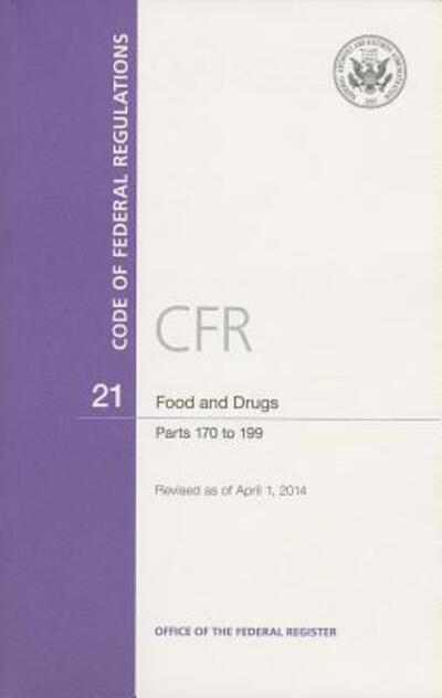 Cover for Office of the Federal Register (U S ) · Code of Federal Regulations, Title 21, Food and Drugs, Pt. 170-199, Revised As of April 1, 2014 (Paperback Book) (2014)